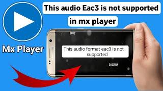 this audio format eac3 is not supported mx player 2022| how to solve this audio format eac3| mx eac3