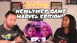 Husband and Wife play the Newlywed Game Marvel Edition! | The Nerd Lounge Podcast Ep. 3