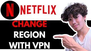 How to Change Netflix Region with VPN! WORKS EVERY TIME!