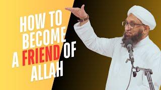 How to become a FRIEND of ALLAH | Shaykh Zahir Mahmood