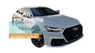 AUDI A6 power steering position sensor problem solve