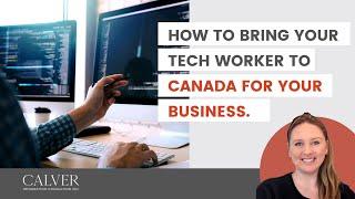 How Canadian Employers Can Bring Their International Tech Workers To Canada