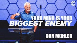 Dan Mohler  - Your Mind is Your Biggest Enemy (Saturday, August 13th 10AM) City Center Church