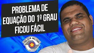 Matemática para PM SP | Problema de equação do 1º grau ficou fácil