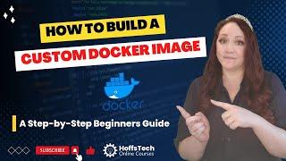 How to Build a Custom Docker Image: A Step by Step Guide | Docker Tutorial