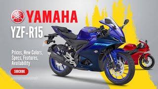 2024 Yamaha YZF-R15: Price, New Colors, Specs, Features, Availability