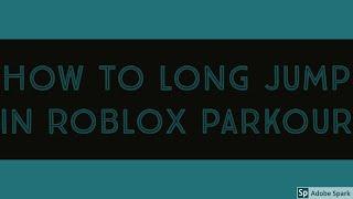 How to Long Jump in Roblox Parkour