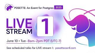 POSETTE: An Event for Postgres 2025 - Livestream 1