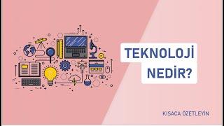 Teknoloji Nedir? | Kısaca Özetleyin