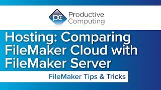 FileMaker Hosting | Comparing FileMaker Cloud and FileMaker Server