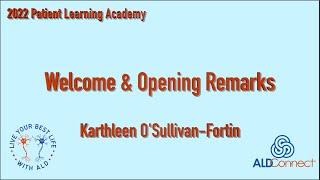 2022 ALD Connect Patient Learning Academy Welcome & Opening Remarks – Kathleen O'Sullivan-Fortin
