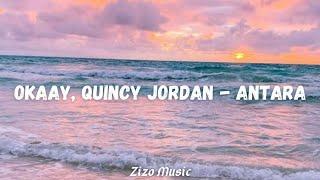 OKAAY, Quincy Jordan - Antara (Lyrics)