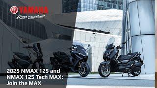 2025 Yamaha NMAX 125 and NMAX 125 Tech MAX: Join the MAX