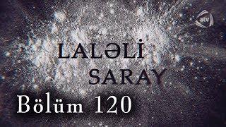 Laleli saray (120-ci bölüm)