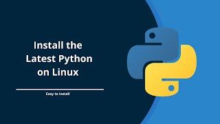 Install the Latest Python on Linux 