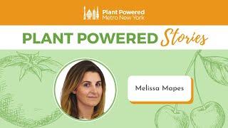 Plant Powered Stories: Melissa Mapes