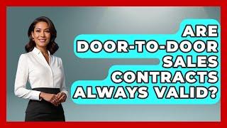 Are Door-to-door Sales Contracts Always Valid? - Consumer Laws For You