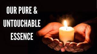 Our Pure & Untouchable Essence
