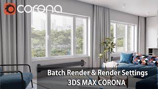 3ds Max Corona Renderer - What is Batch Render and Render Setup Tips