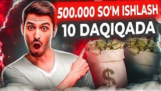 BOMBA 10 minutda - 500.000 SO'M ISHLASH Internetda Pul ishlash 2025 Telefonda Sarmoyasiz pul topish
