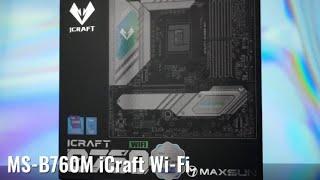 INTRODUCING | MAXSUN B760M-iCraft WIFI