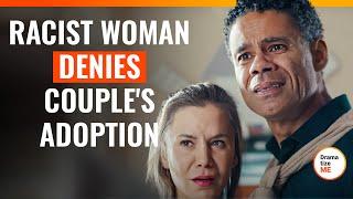 Racist Woman Denies Couple's Adoption | @DramatizeMe.Special
