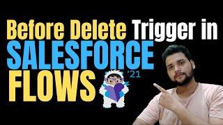 Before Delete Trigger in Salesforce Flows - Winter '21 update | SalesforceGeek