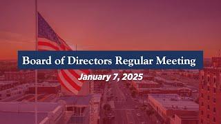 1/7/25 Board of Directors Regular Meeting