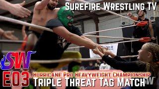 Surefire Wrestling TV [E03] - Hurricane Pro Heavyweight Championship Triple Threat Tag Team Match!
