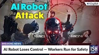 AI Robot Loses Control — Workers Run for Safety | ISH News