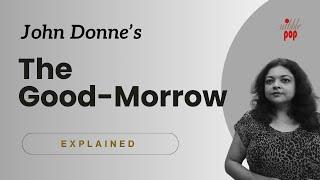 John Donne's 'The Good-Morrow' | Line-by-Line Analysis   NibblePop | Monami Mukherjee