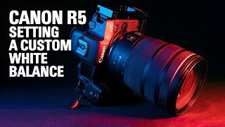 How to Set a Custom White Balance | CANON R5