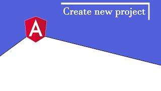 Create new project in angular and run the project in browser