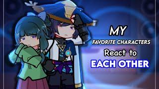 My Favorite Characters React to Eachother / GL2 / MULTIFANDOM / Reccomended - 2.0x Speed / MEYX️