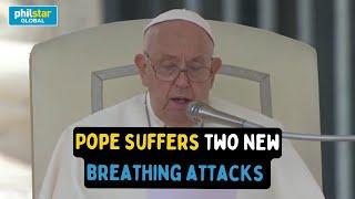 Pope Francis suffers two new breathing attacks from 'acute respiratory failure'