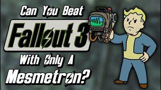 Can You Beat Fallout 3 With Only A Mesmetron?