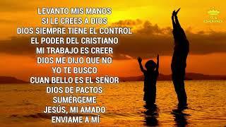 Le v a n t o s m i s M a n o s- Cantos de Fe,Esperanza y Fortaleza - Música Cristiana de Adoración