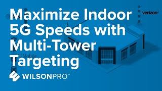 Maximize Indoor 5G Speeds with Multi-Tower Targeting | WilsonPro