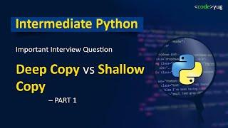 Deep Copy and Shallow Copy in Python | Shallow Copy in Python | Deep Copy vs Shallow Copy