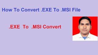 How To Convert .EXE To .MSI File Format | How To Convert EXE To MSI | Convert EXE To MSI