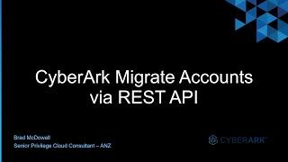 #19 - CyberArk - Migrate Accounts via REST API