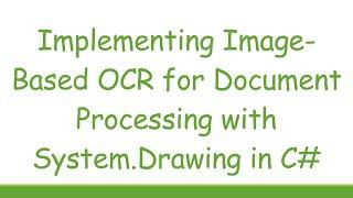 Implementing Image-Based OCR for Document Processing with System.Drawing in C#