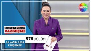 Didem Arslan Yılmaz'la Vazgeçme 976. Bölüm | 28 Kasım 2024