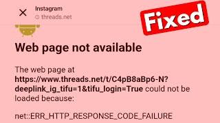 Webpage Not Available | Instagram Threads | net err_http_response_code_failure In Android