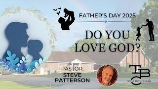 Do You Love God? | Father's Day 2025 | Temple Baptist Church