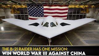 The B-21 Raider Has One Mission: Win World War III Against China