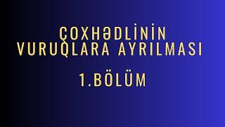 Çoxhədlinin vuruqlara ayrılması 1.BÖLÜM