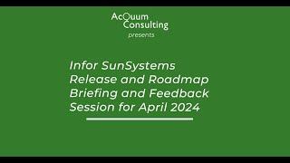 Infor SunSystems Release and Roadmap Briefing and Feedback Session for April 2024