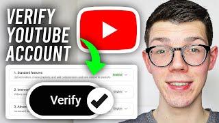 How To Verify Your YouTube Account - Full Guide