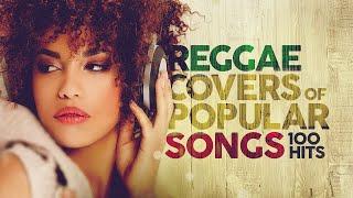 Best Reggae Covers Popular Songs 100 Hits